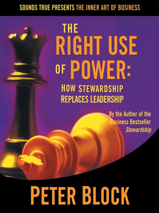 Title details for The Right Use of Power by Peter Block - Available
